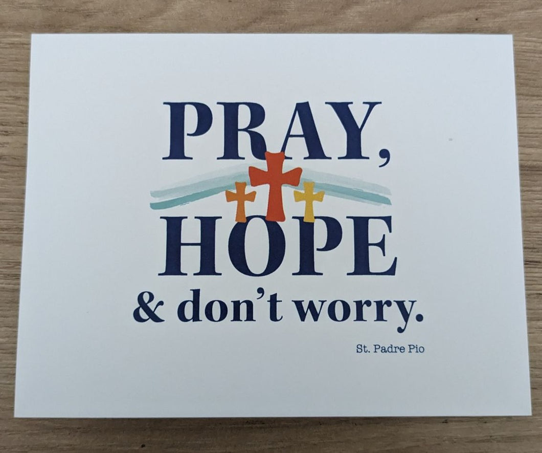 Pray, Hope and Don't Worry,  St. Padre Pio Notecards
