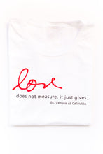 Load image into Gallery viewer, Love Does Not Measure, It Just Gives. St. Teresa of Calcutta Youth T-shirt
