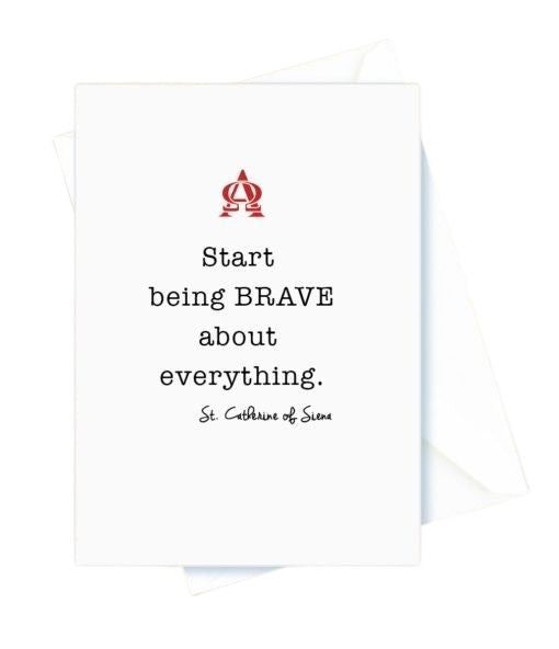 Encouragement – Start Being Brave About Everything. St. Catherine of Siena Card