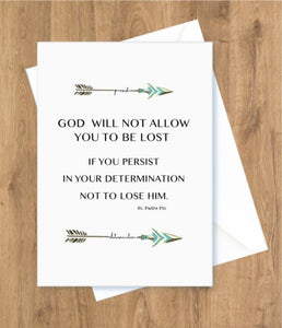 God will not allow you to be lost. St. Padre Pio, Encouragement Card