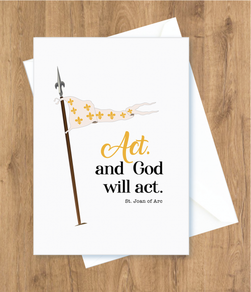 Encouragement – Act and God will Act. St. Joan of Arc Card