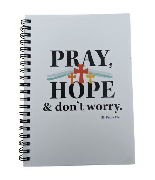 Pray, Hope and Don't Worry. St. Padre Pio Notebook