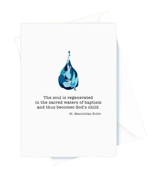 Baptism – The Soul is Regenerated in the Sacred Waters of Baptism, Water Droplet. St. Maximillian Kolbe Card