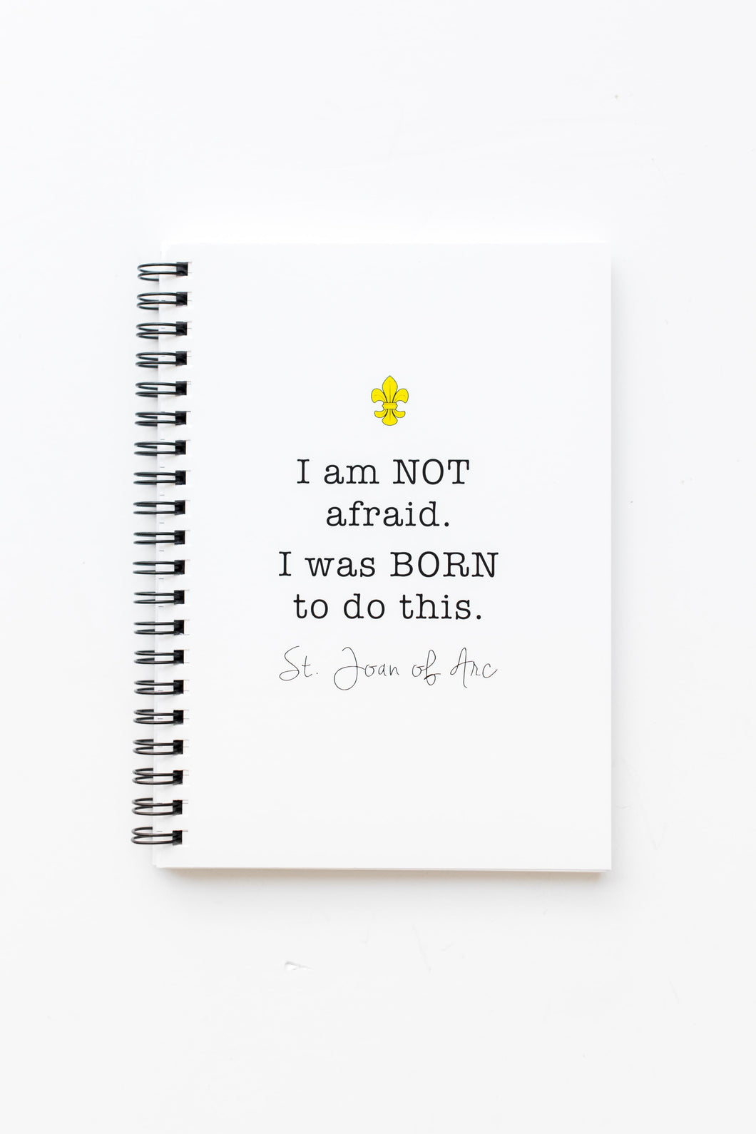 I am Not Afraid. I was Born to do this. St. Joan of Arc Notebook