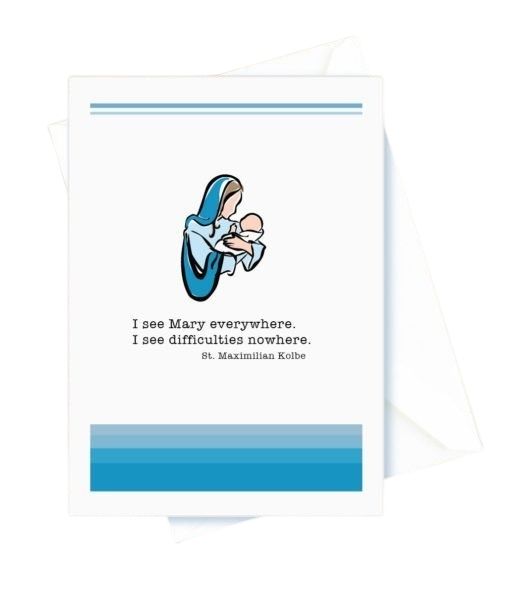 Encouragement – I See Mary Everywhere – With Baby Jesus. St. Maximillian Kolbe Card