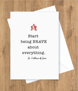 Encouragement – Start Being Brave About Everything. St. Catherine of Siena Card