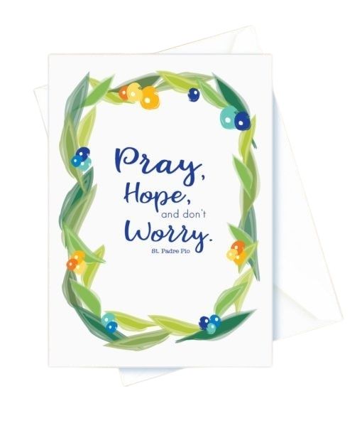 Encouragement – Pray, hope, and don’t worry, Leaves. St. Padre Pio Card