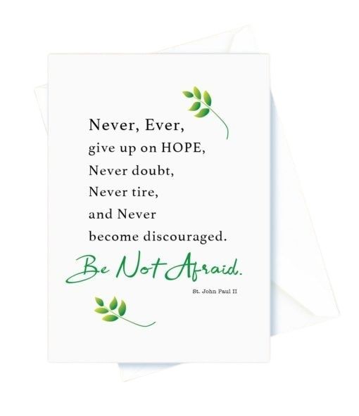 Encouragement – Never, ever, give up. St. John Paul II Card