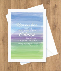 Encouragement – Remember That You Are Never Alone. St. John Paul II Card