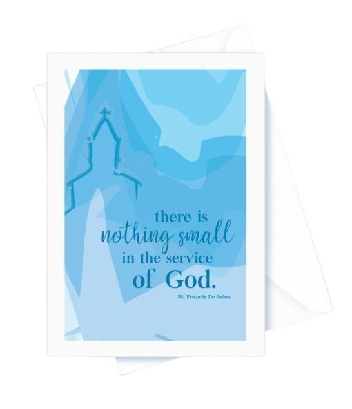Ordination – There is nothing small in the service of God. St. Francis De Sales Card