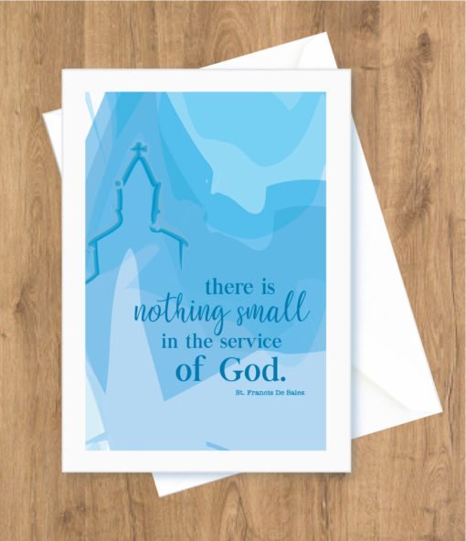 Ordination – There is nothing small in the service of God. St. Francis De Sales Card