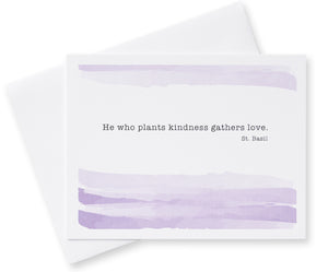 He who plants kindness gathers love. St. Basil Notecards