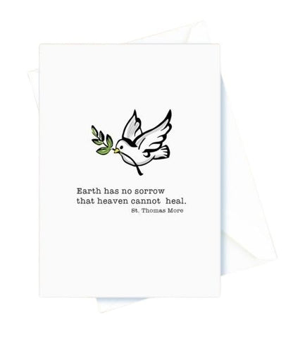 Earth Has No Sorrow that Heaven Cannot Heal. St. Thomas More, Sympathy Card