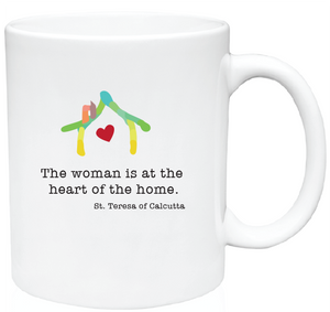 The Woman is at the Heart of the Home. St. Teresa of Calcutta Mug