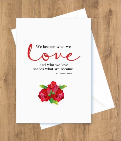 Wedding – We become what we love, Roses. St. Clare of Assisi Card