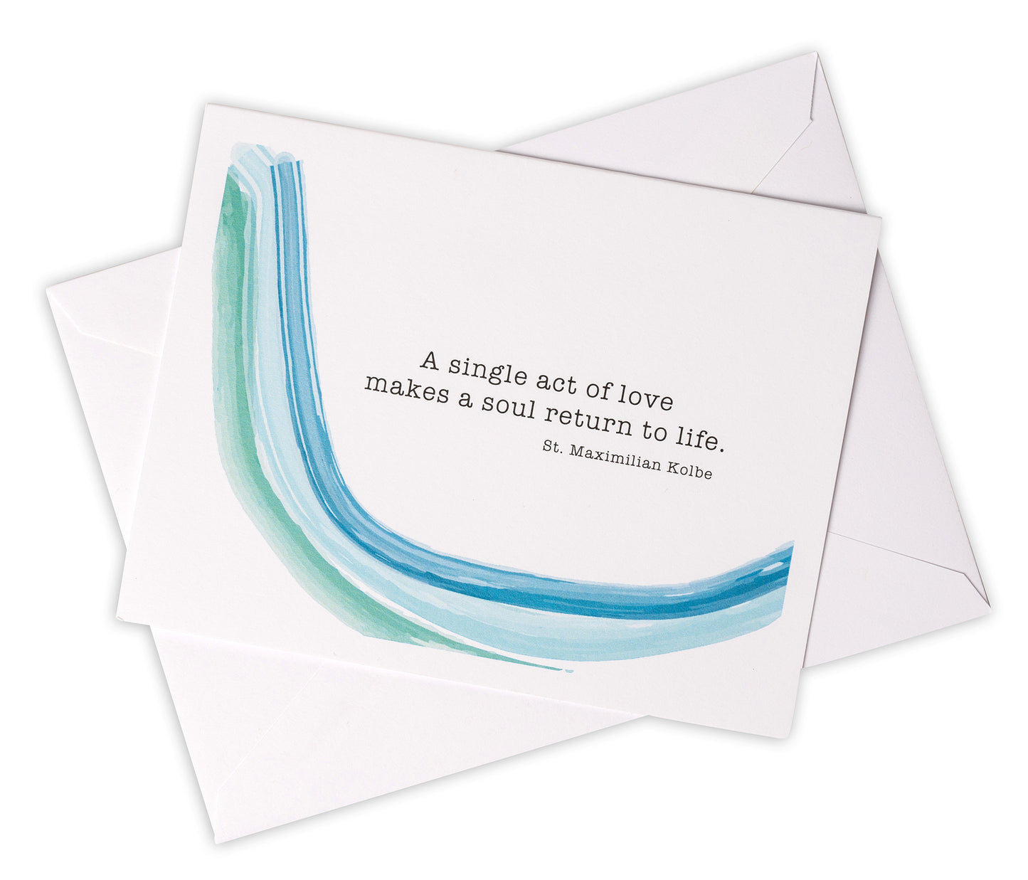 A Single Act of Love Makes a Soul Return to Life. St. Maximillian Kolbe Notecards