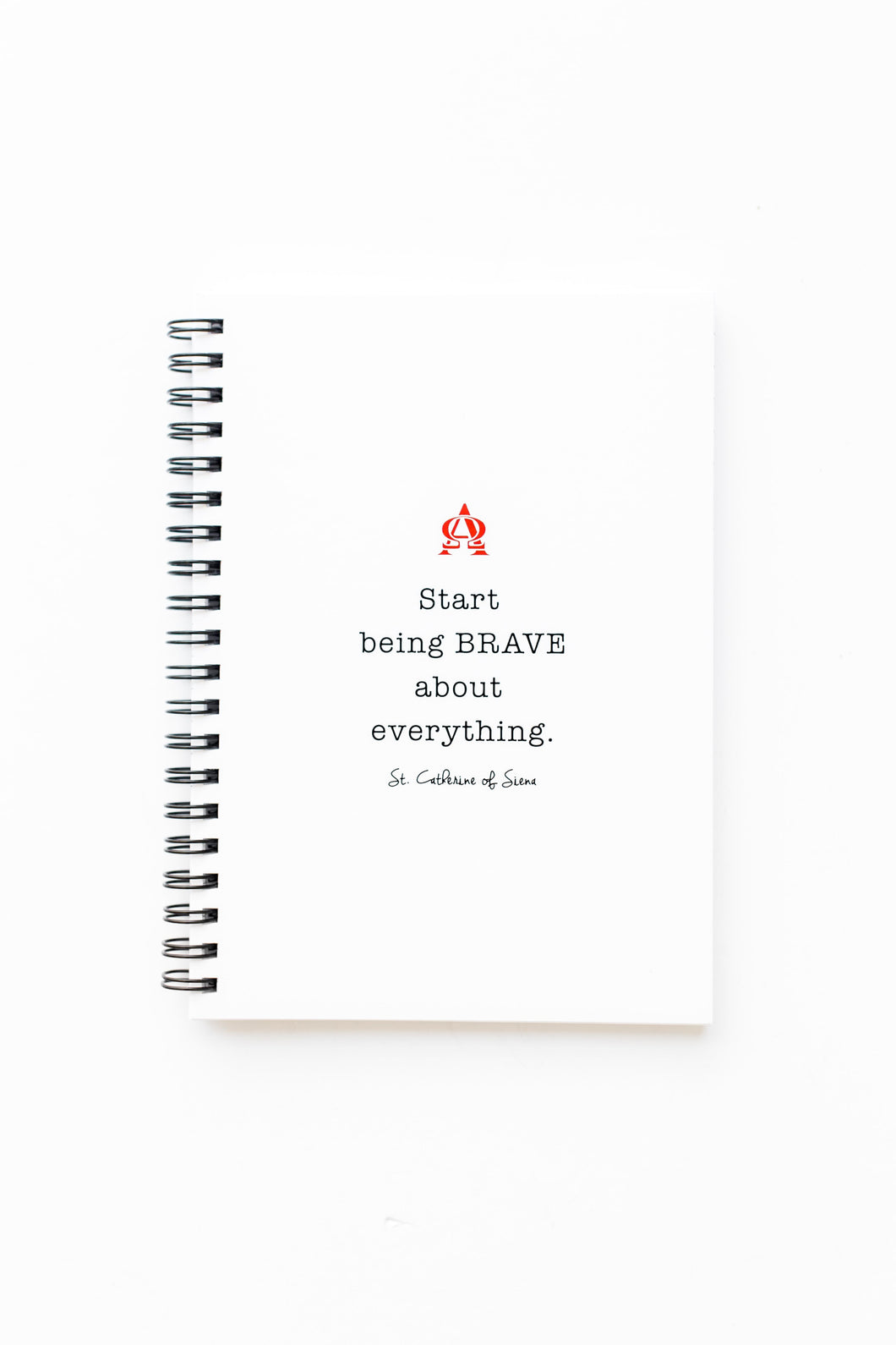 Start Being Brave about Everything. St. Catherine of Siena Notebook