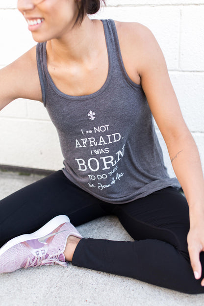 I am Not Afraid. I was Born to do this. St. Joan of Arc Tank