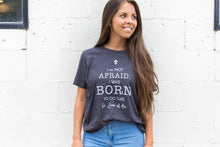 Load image into Gallery viewer, I am Not Afraid. I was Born to do this. St. Joan of Arc Tee
